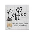 Coffee My Hot Friend I Was Telling You About