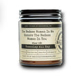 The Badass Woman In Me Honors The Badass Women In You Candle