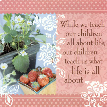 While We Teach Our Children About Life, Our Children Teach Us What Life Is All About Kitchen Towel