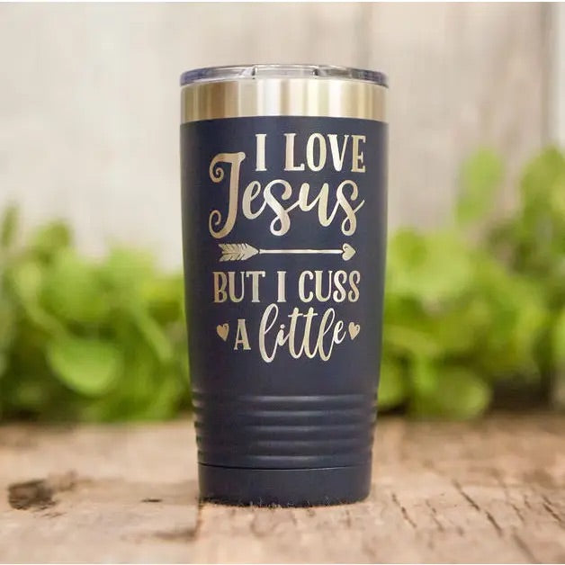 I love Jesus, But I Cuss A Little Tumbler