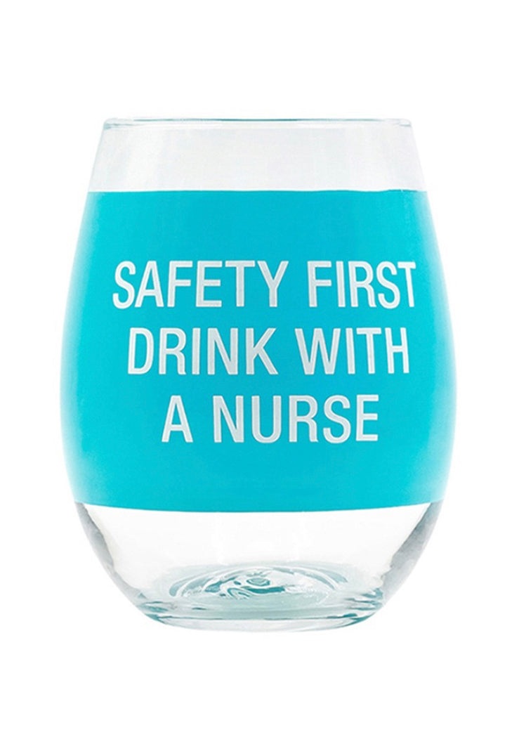 SAFETY FIRST, DRINK WITH A NURSE WINE GLASS
