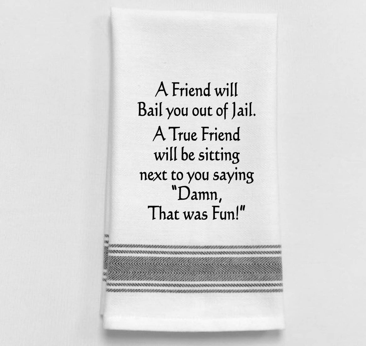 A Friend Will Bail You Out..Towel