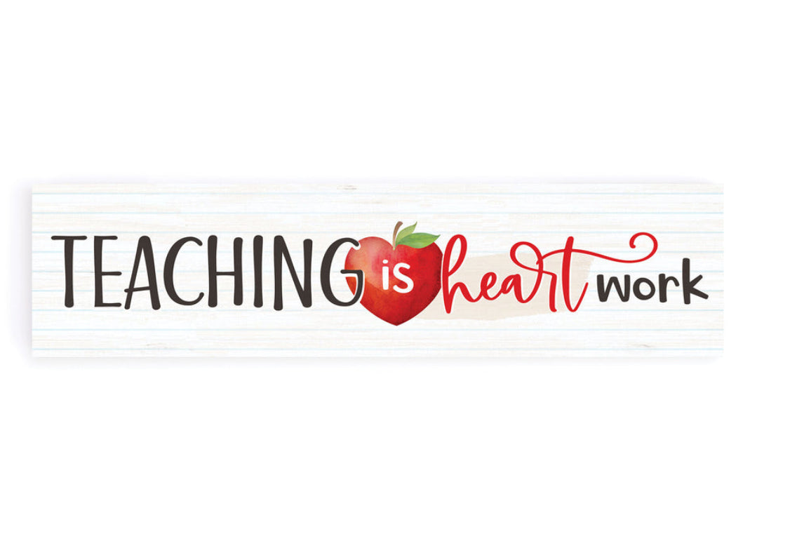 Teaching is Heart Work Small Stick Sign