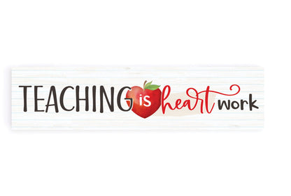 Teaching is Heart Work Small Stick Sign