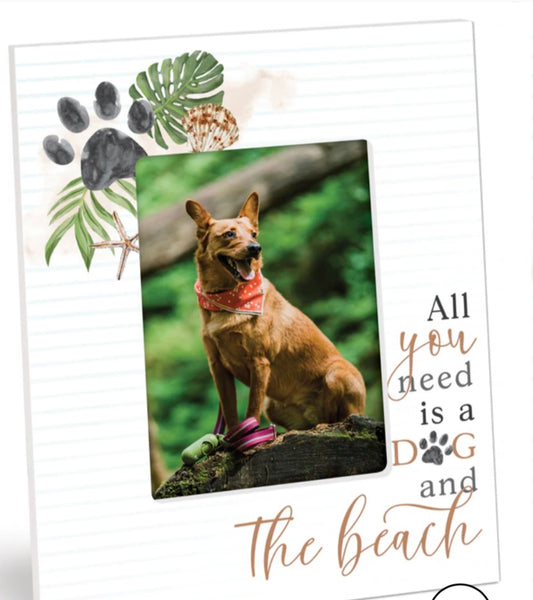 All You Need is a Dog and The Beach Picture Frame