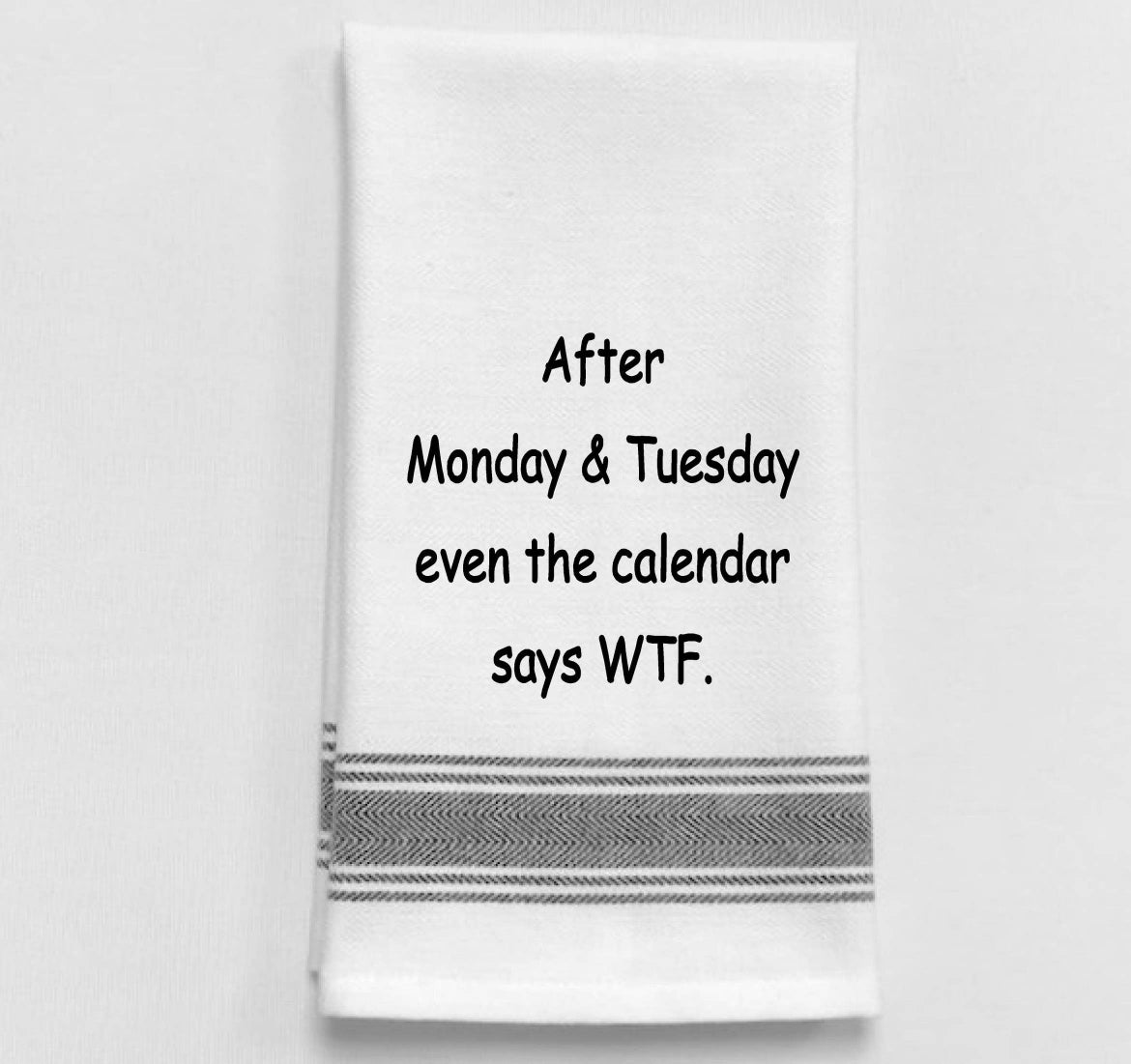 After Monday and Tuesday Even the Calendar..Towel