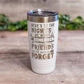 Here’s To The Nights We won’t Remember With Friends Tumbler