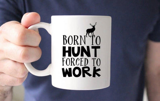 Born to Hunt Forced to Work Mug
