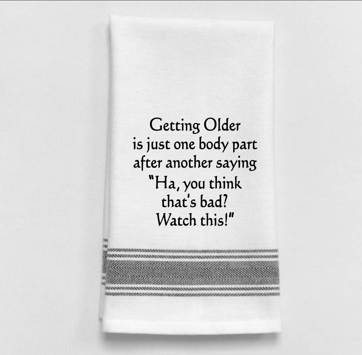 Getting Older Is Just One Body Part..Towel