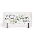 Find The Calm In The Chaos Tabletop Sign