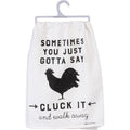 Sometimes You Just Gotta Cluck It Towel