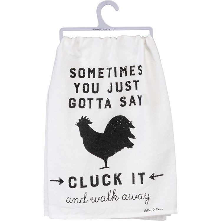 Sometimes You Just Gotta Cluck It Towel