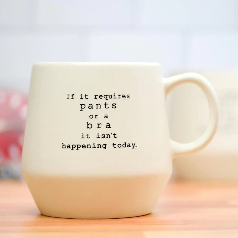 If It Requires Pants or a Bra..Mug