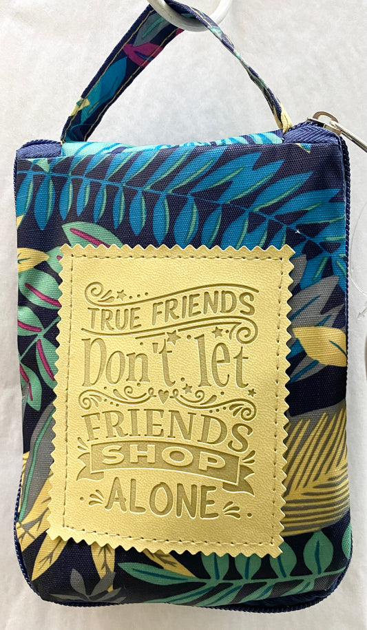 Tote Bag “True friends don’t let friends shop alone”