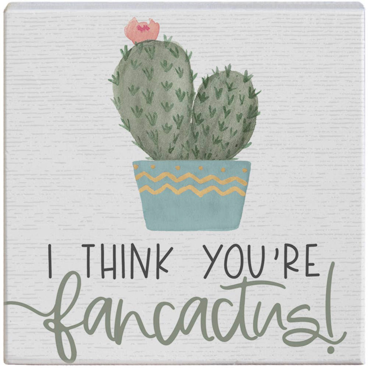 I Think Your Fancactus Sign