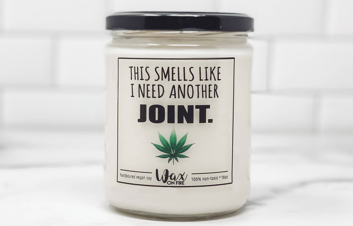 This Smells Like I Need Another Joint Vegan Candle
