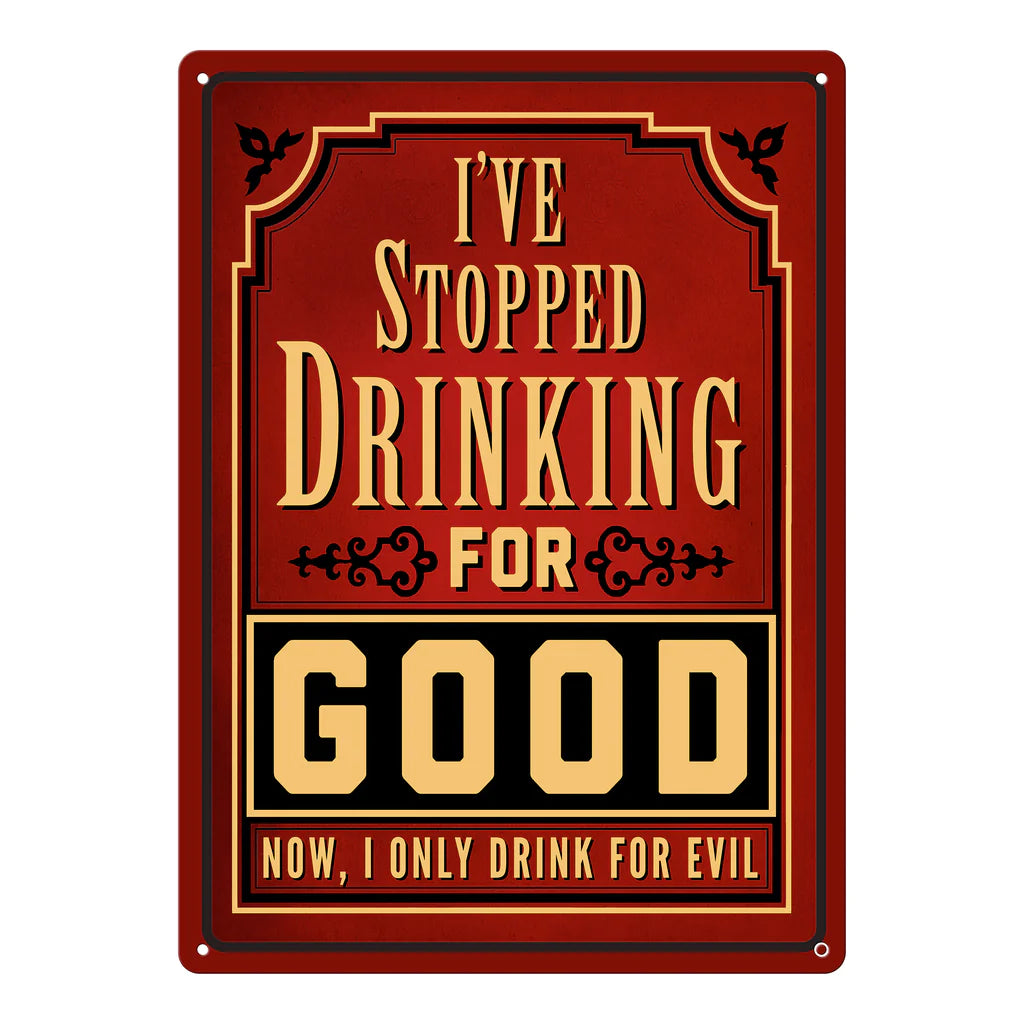 I've Stopped Drinking for Good Tin Sign