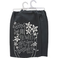 Kitchen Towel - Friends Are Like Flowers
