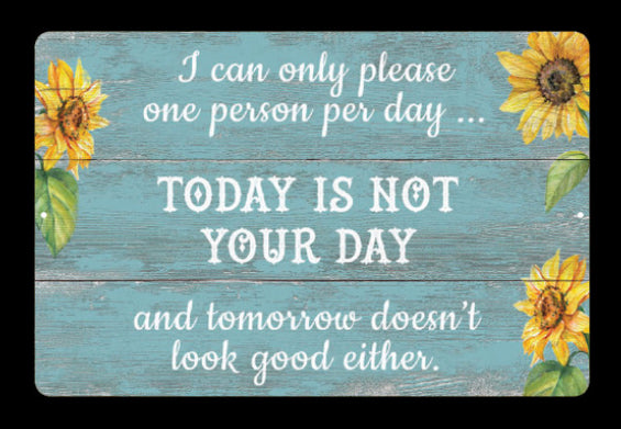 Today Is Not Your Day Tin Sign