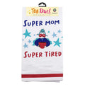 Super Mom Super Tired Tea Towel
