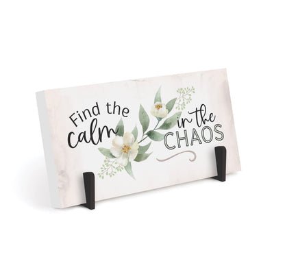 Find The Calm In The Chaos Tabletop Sign