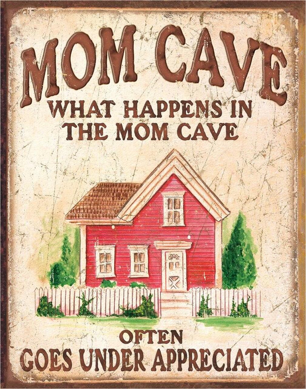 Mom Cave - What Happens In the Mom Cave Often Goes Under Appreciated - Tin Sign