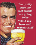 I'm Pretty Sure My Last Words..Tin Sign