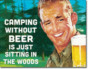 Camping Without Beer Is Just Sitting in the Woods Tin Sign