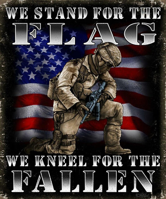 We Stand For The Flag We Kneel For The Fallen Tin Sign