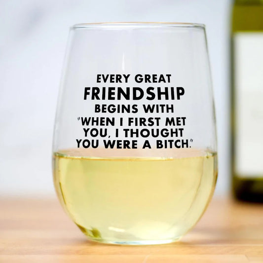 Every Great Friendship Begins..Wine Glass