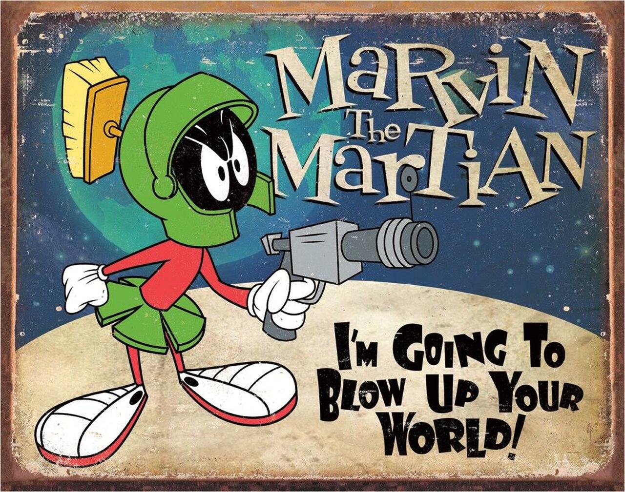 I'm Going To Blow Up Your World..Marvin Sign