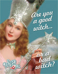 Wizard of Oz - Are you a good witch or a bad witch? - Tin Sign