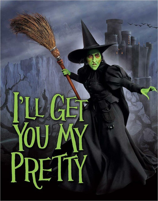 Wizard Of Oz - I'll Get You My Pretty - Tin Sign